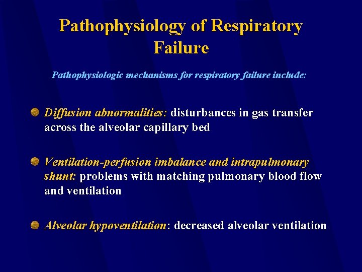 Pathophysiology of Respiratory Failure Pathophysiologic mechanisms for respiratory failure include: Diffusion abnormalities: disturbances in