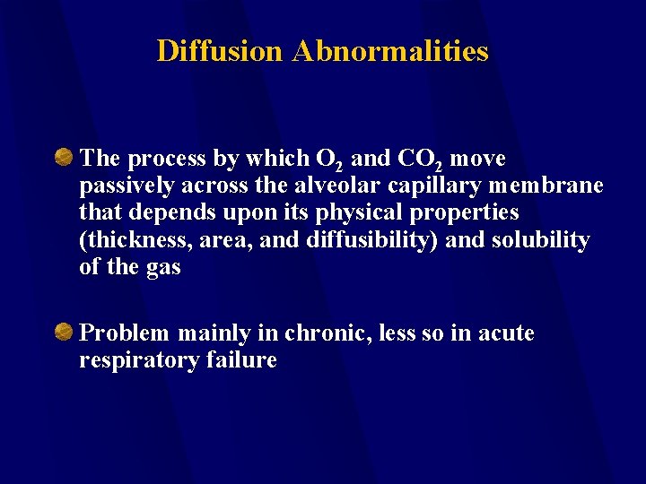 Diffusion Abnormalities The process by which O 2 and CO 2 move passively across