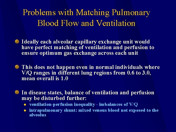 Problems with Matching Pulmonary Blood Flow and Ventilation Ideally each alveolar capillary exchange unit