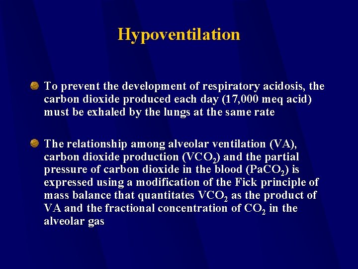 Hypoventilation To prevent the development of respiratory acidosis, the carbon dioxide produced each day