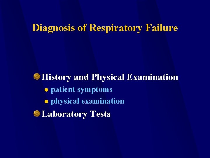 Diagnosis of Respiratory Failure History and Physical Examination patient symptoms l physical examination l