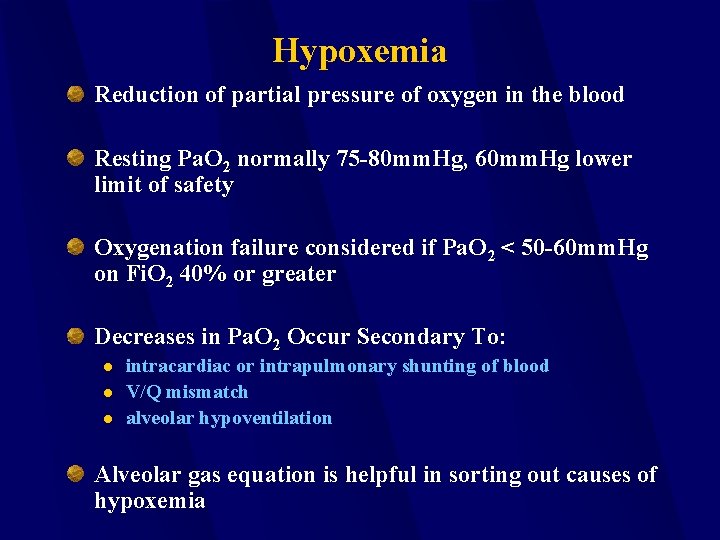 Hypoxemia Reduction of partial pressure of oxygen in the blood Resting Pa. O 2
