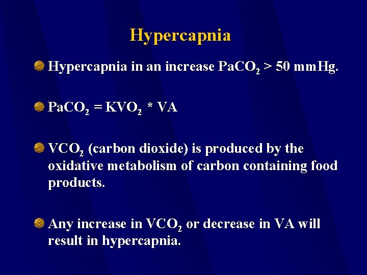Hypercapnia in an increase Pa. CO 2 > 50 mm. Hg. Pa. CO 2