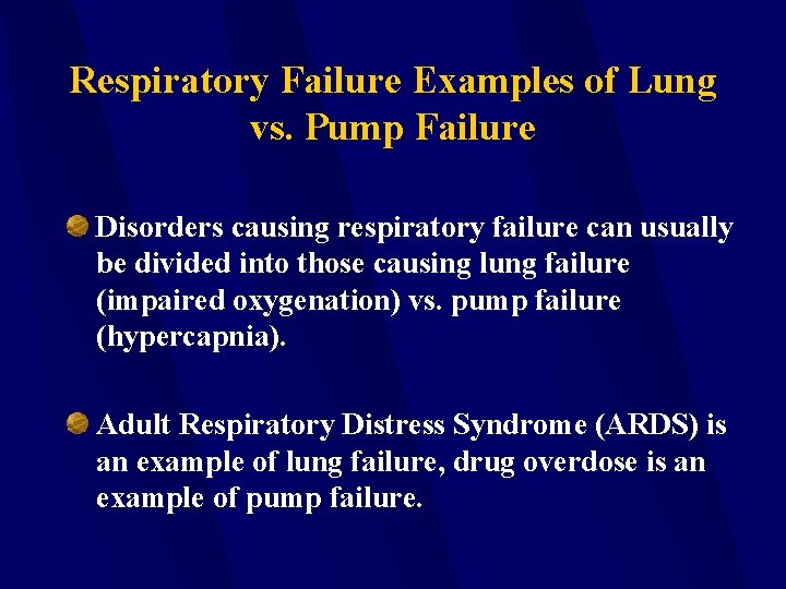 Respiratory Failure Examples of Lung vs. Pump Failure Disorders causing respiratory failure can usually