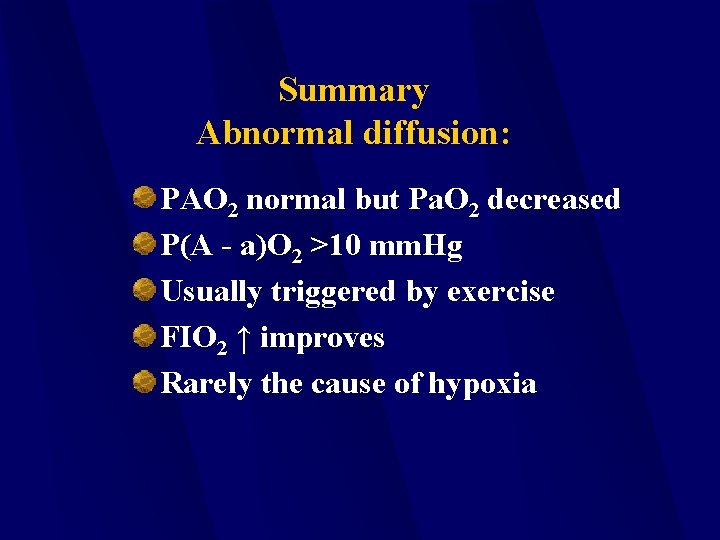 Summary Abnormal diffusion: PAO 2 normal but Pa. O 2 decreased P(A - a)O