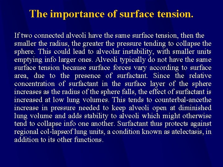 The importance of surface tension. If two connected alveoli have the same surface tension,