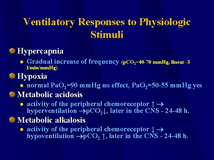 Ventilatory Responses to Physiologic Stimuli Hypercapnia l Gradual increase of frequency (p. CO 2=40