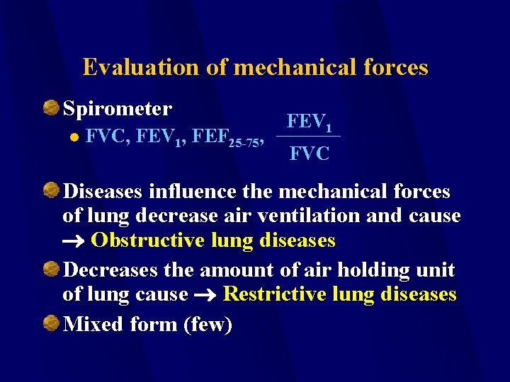 Evaluation of mechanical forces Spirometer l FVC, FEV 1, FEF 25 -75, FEV 1