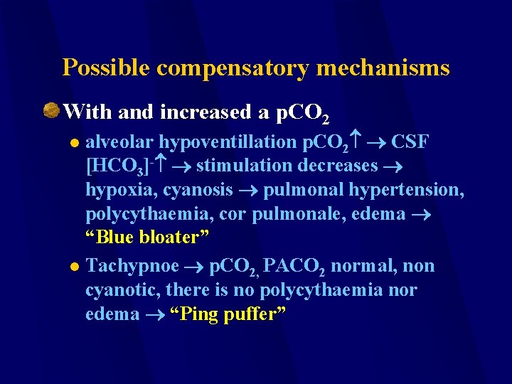 Possible compensatory mechanisms With and increased a p. CO 2 alveolar hypoventillation p. CO