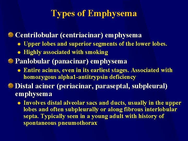 Types of Emphysema Centrilobular (centriacinar) emphysema l l Upper lobes and superior segments of