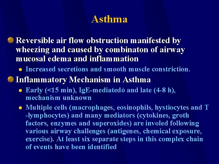 Asthma Reversible air flow obstruction manifested by wheezing and caused by combinaton of airway