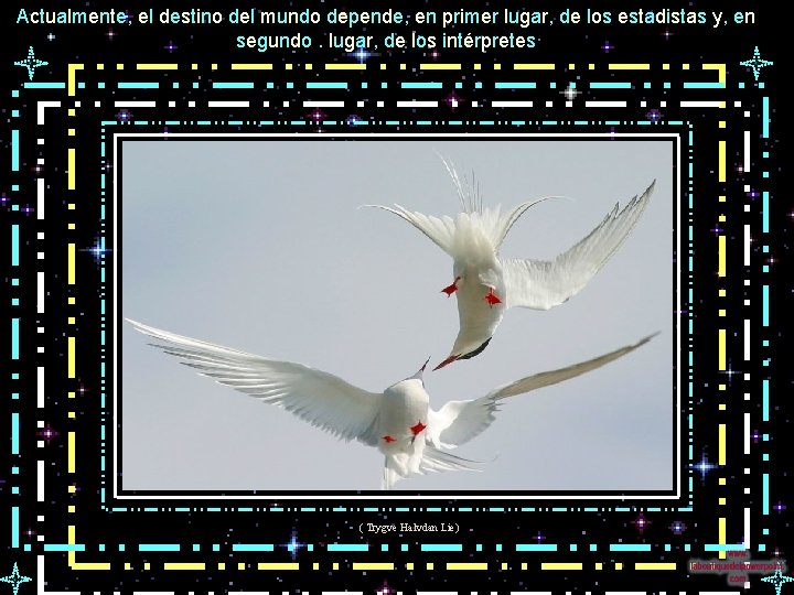Actualmente, el destino del mundo depende, en primer lugar, de los estadistas y, en