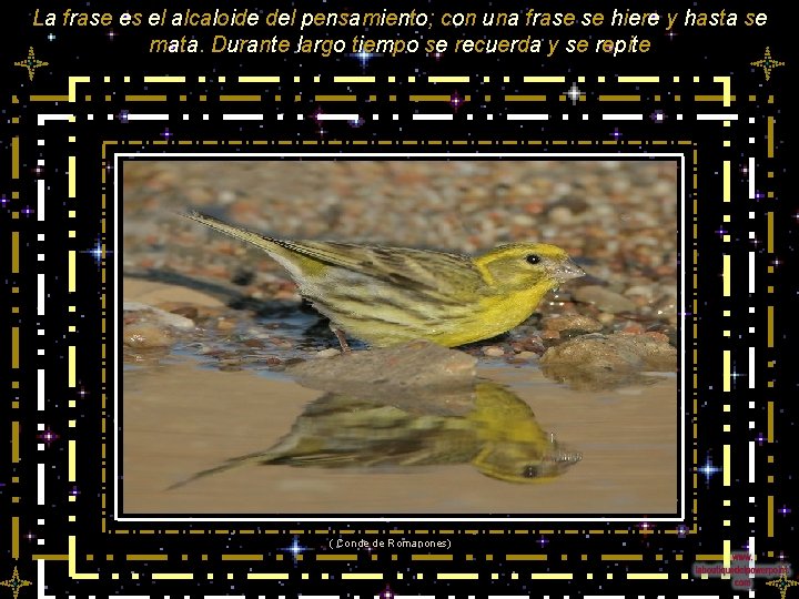 La frase es el alcaloide del pensamiento; con una frase se hiere y hasta