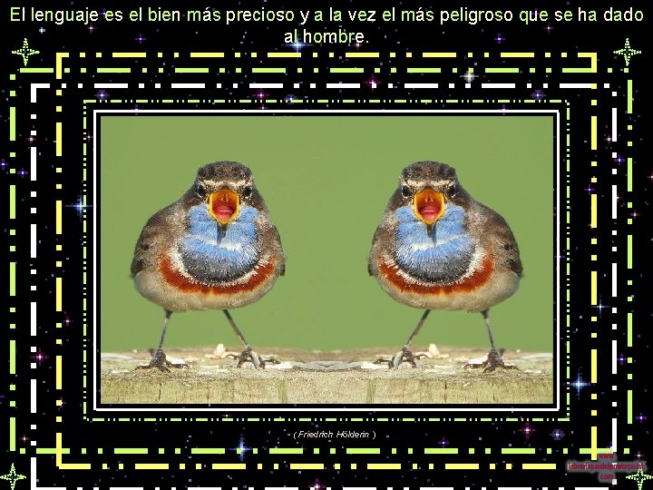 El lenguaje es el bien más precioso y a la vez el más peligroso