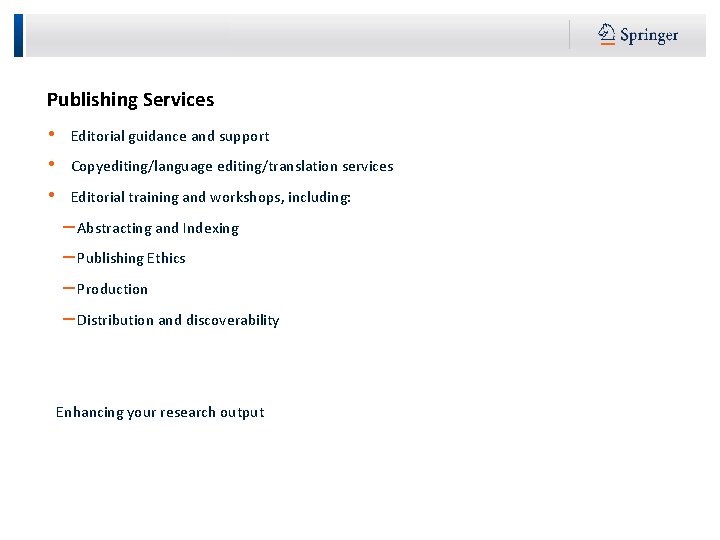 Publishing Services • • • Editorial guidance and support Copyediting/language editing/translation services Editorial training