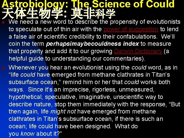 Astrobiology: The Science of Could 天体生物学: 莫非科学 n n We need a new word