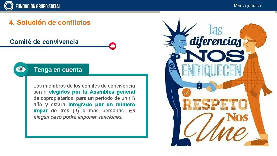 Marco jurídico 4. Solución de conflictos Comité de convivencia Los miembros de los comités