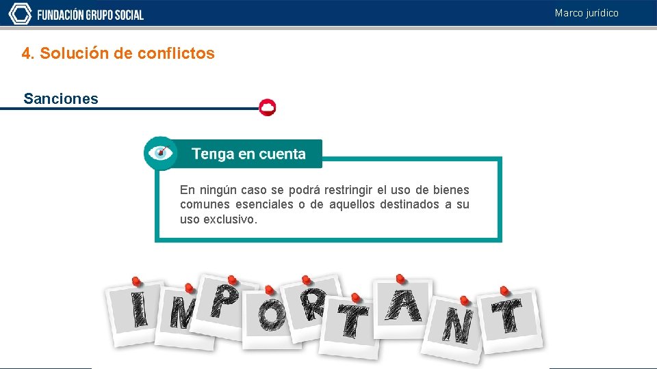 Marco jurídico 4. Solución de conflictos Sanciones En ningún caso se podrá restringir el