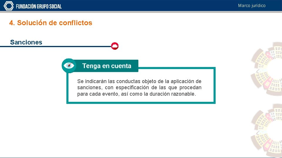Marco jurídico 4. Solución de conflictos Sanciones Se indicarán las conductas objeto de la