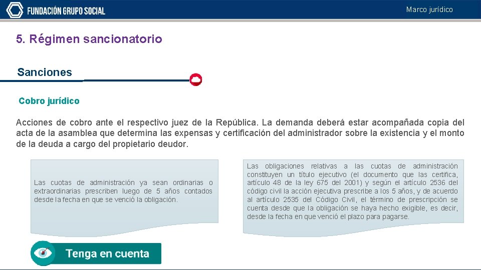 Marco jurídico 5. Régimen sancionatorio Sanciones Cobro jurídico Acciones de cobro ante el respectivo
