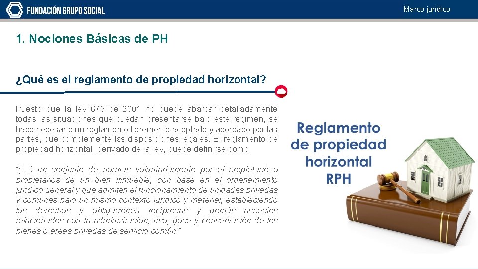 Marco jurídico 1. Nociones Básicas de PH ¿Qué es el reglamento de propiedad horizontal?