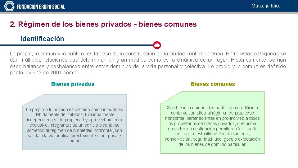 Marco jurídico 2. Régimen de los bienes privados - bienes comunes Identificación Lo propio,