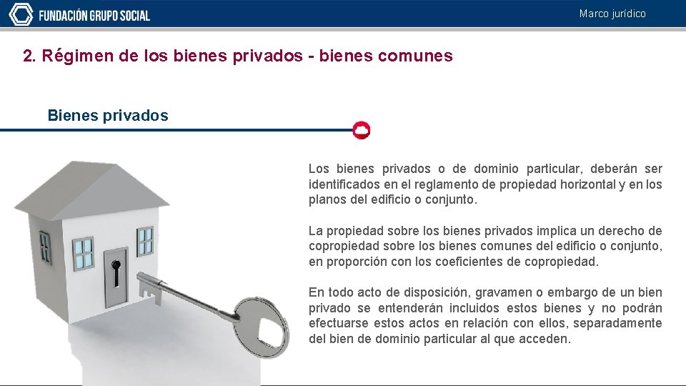 Marco jurídico 2. Régimen de los bienes privados - bienes comunes Bienes privados Los