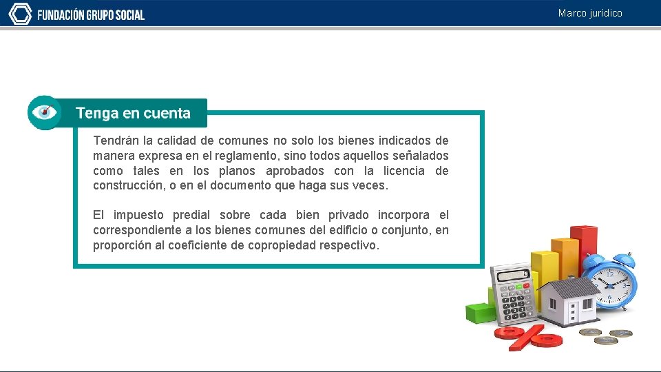 Marco jurídico Tendrán la calidad de comunes no solo los bienes indicados de manera
