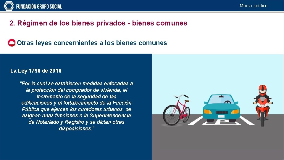 Marco jurídico 2. Régimen de los bienes privados - bienes comunes Otras leyes concernientes