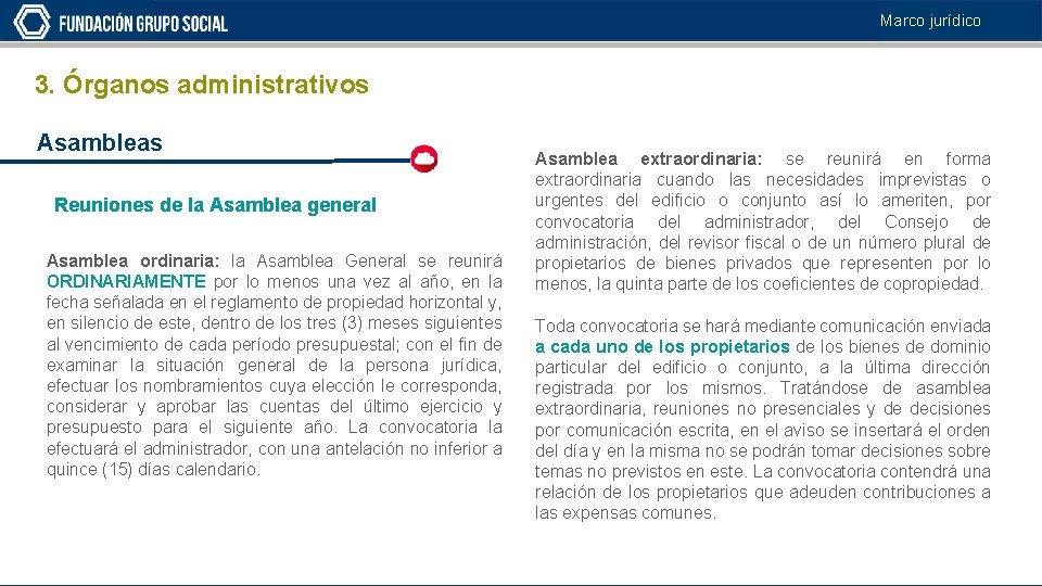 Marco jurídico 3. Órganos administrativos Asambleas Reuniones de la Asamblea general Asamblea ordinaria: la