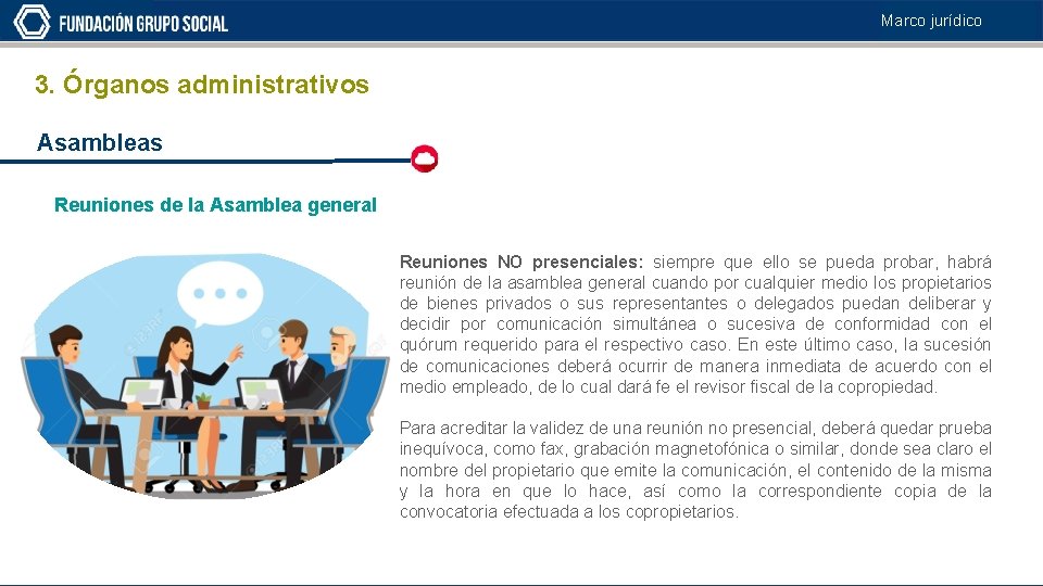 Marco jurídico 3. Órganos administrativos Asambleas Reuniones de la Asamblea general Reuniones NO presenciales: