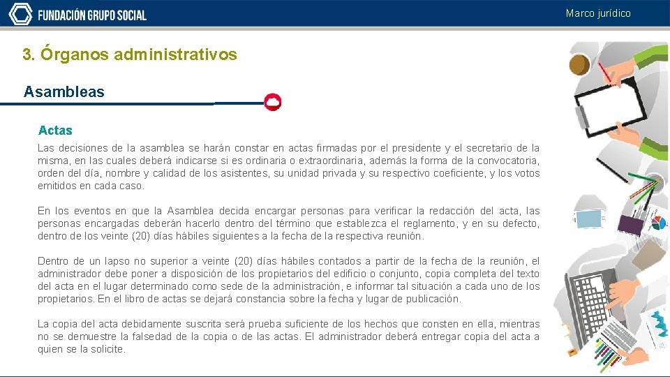 Marco jurídico 3. Órganos administrativos Asambleas Actas Las decisiones de la asamblea se harán