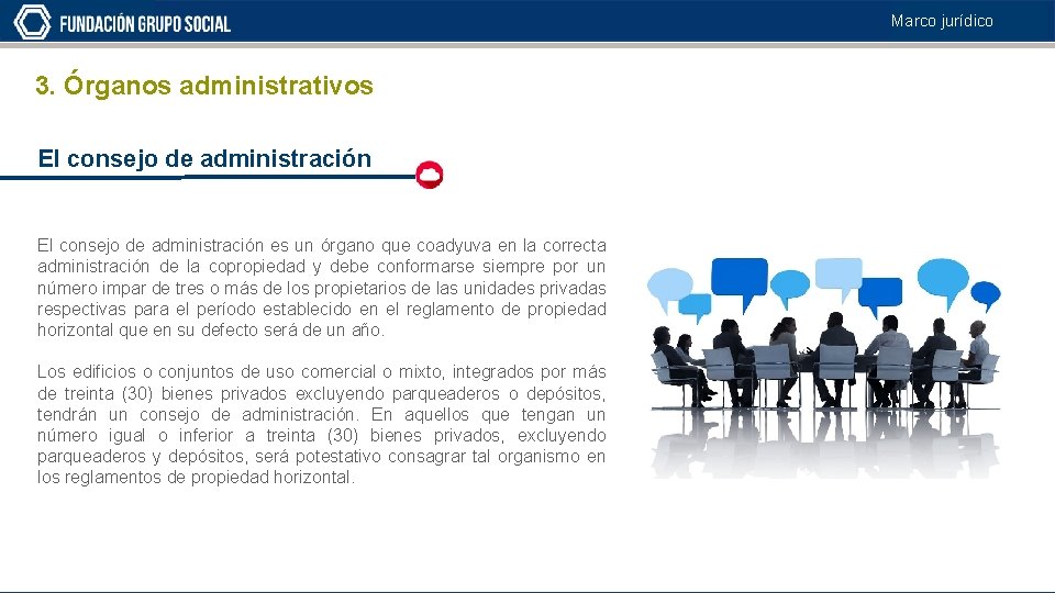 Marco jurídico 3. Órganos administrativos El consejo de administración es un órgano que coadyuva