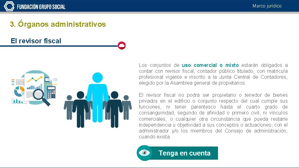 Marco jurídico 3. Órganos administrativos El revisor fiscal Los conjuntos de uso comercial o