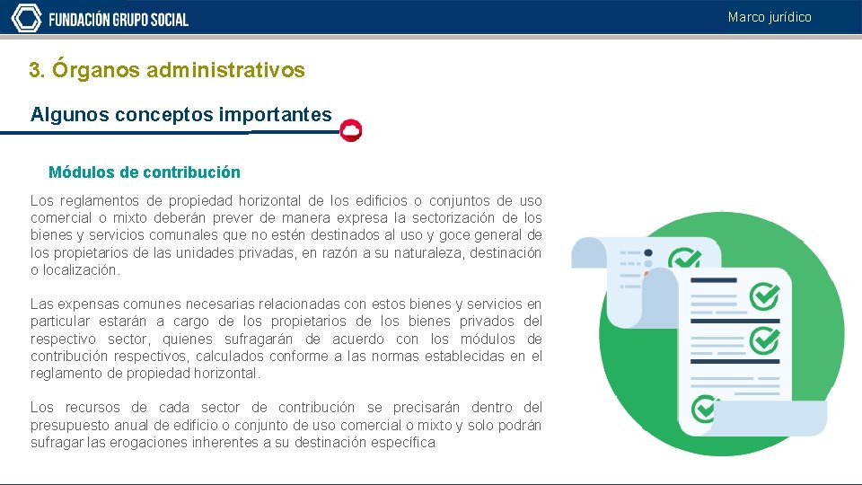 Marco jurídico 3. Órganos administrativos Algunos conceptos importantes Módulos de contribución Los reglamentos de