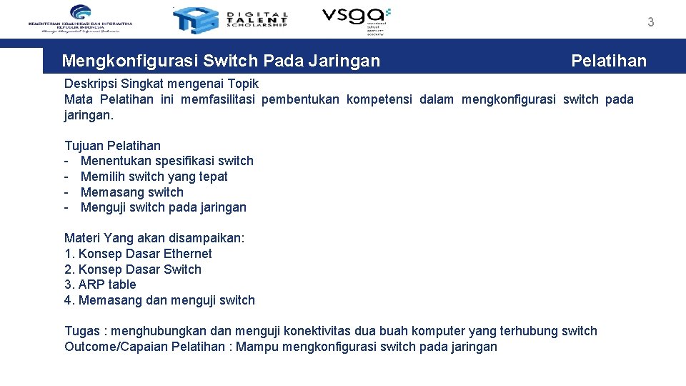 3 Mengkonfigurasi Switch Pada Jaringan Pelatihan Deskripsi Singkat mengenai Topik Mata Pelatihan ini memfasilitasi