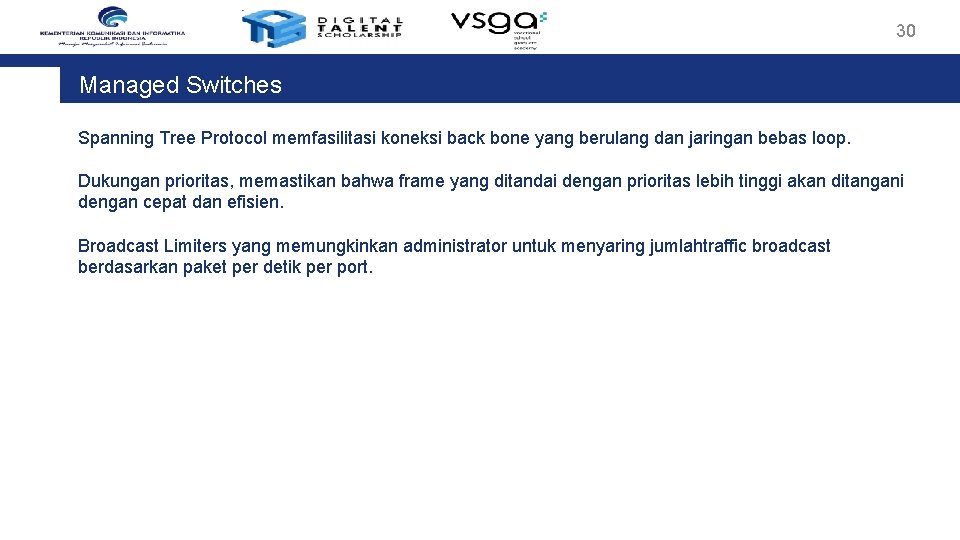 30 Managed Switches Spanning Tree Protocol memfasilitasi koneksi back bone yang berulang dan jaringan