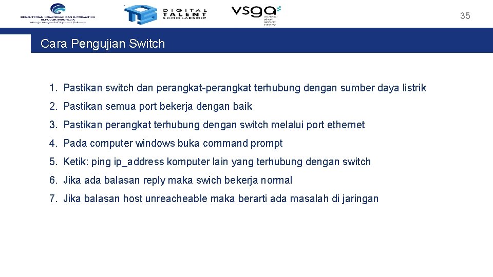 35 Cara Pengujian Switch 1. Pastikan switch dan perangkat-perangkat terhubung dengan sumber daya listrik