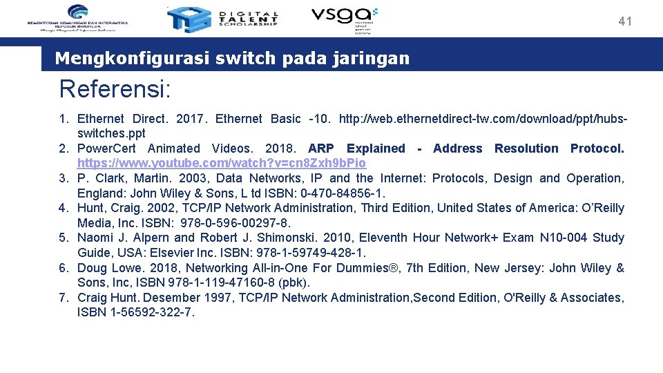 41 Mengkonfigurasi switch pada jaringan Referensi: 1. Ethernet Direct. 2017. Ethernet Basic -10. http: