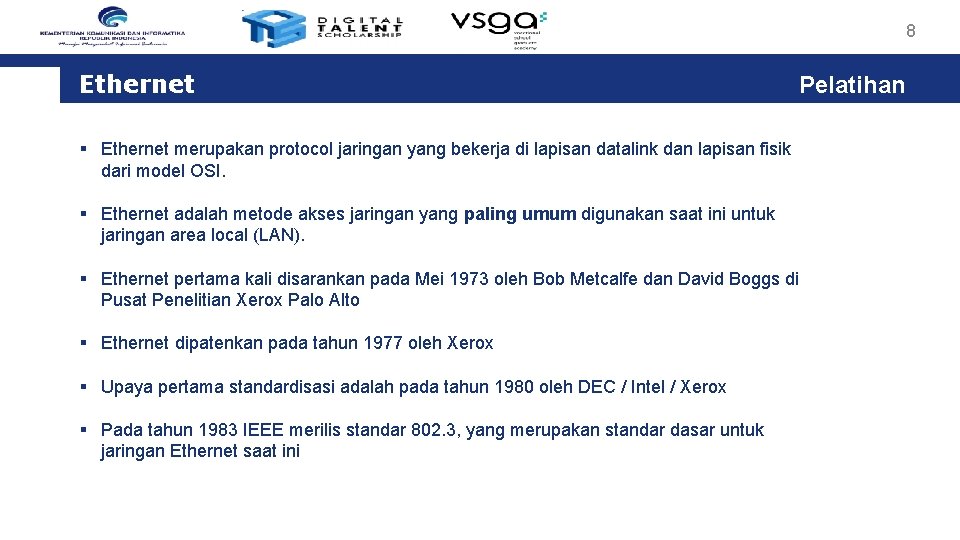 8 Ethernet Pelatihan § Ethernet merupakan protocol jaringan yang bekerja di lapisan datalink dan