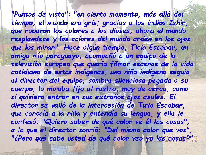 "Puntos de vista": "en cierto momento, más allá del tiempo, el mundo era gris;