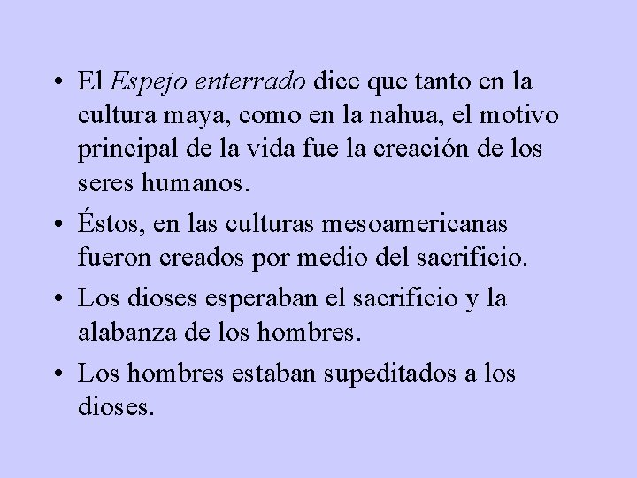  • El Espejo enterrado dice que tanto en la cultura maya, como en