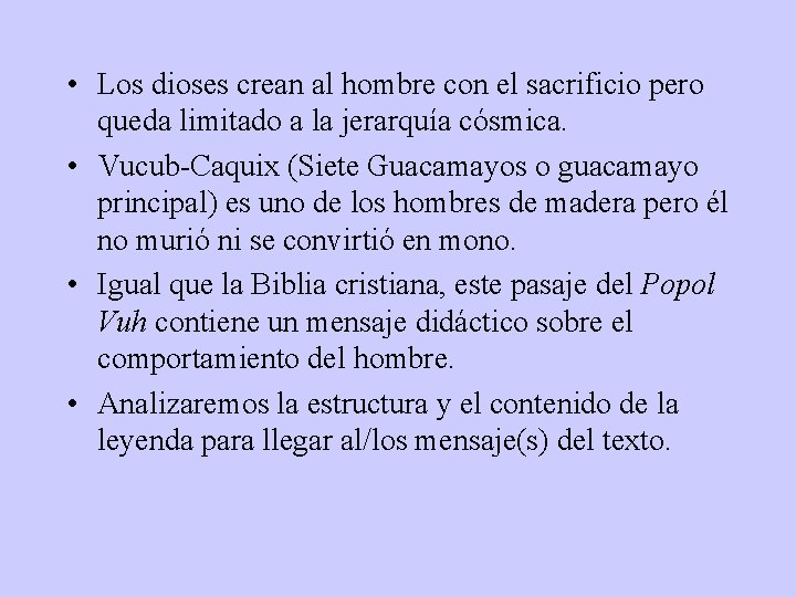  • Los dioses crean al hombre con el sacrificio pero queda limitado a