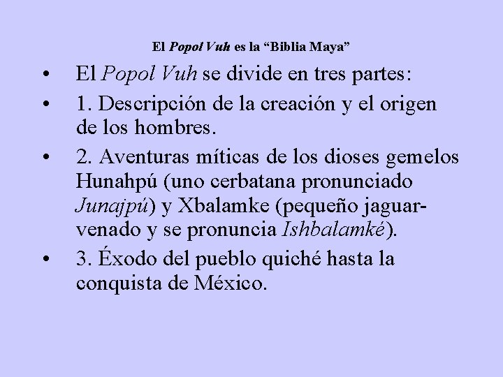 El Popol Vuh es la “Biblia Maya” • • El Popol Vuh se divide