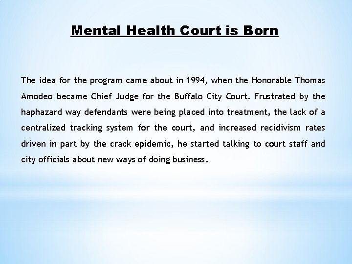 Mental Health Court is Born The idea for the program came about in 1994,