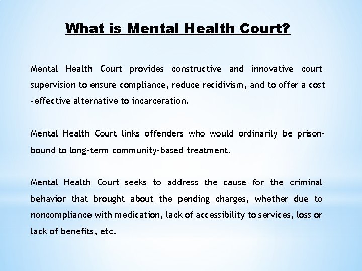 What is Mental Health Court? Mental Health Court provides constructive and innovative court supervision