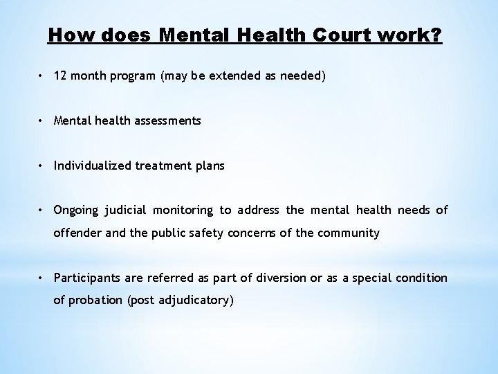 How does Mental Health Court work? • 12 month program (may be extended as How does Mental Health Court work? • 12 month program (may be extended as