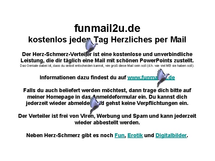 funmail 2 u. de kostenlos jeden Tag Herzliches per Mail Der Herz-Schmerz-Verteiler ist eine