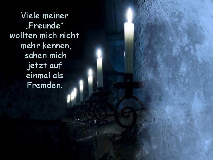 Viele meiner „Freunde“ wollten mich nicht mehr kennen, sahen mich jetzt auf einmal als