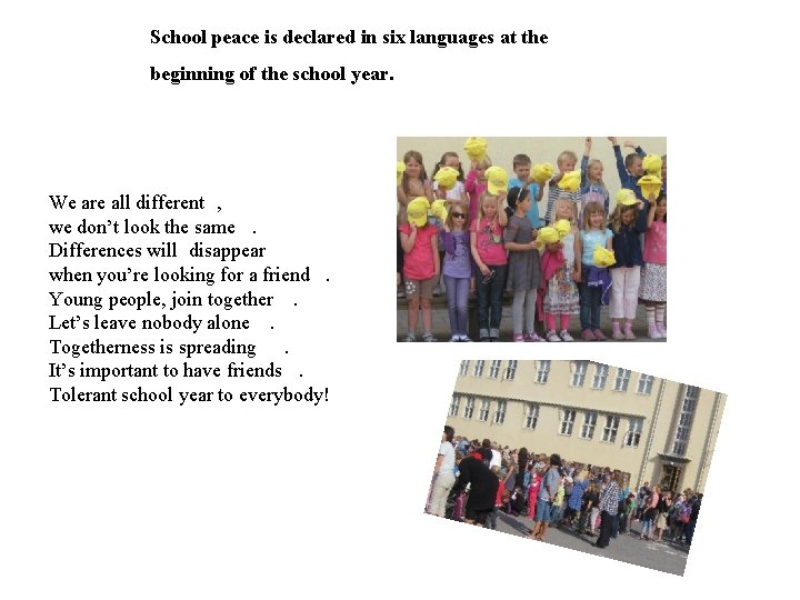 School peace is declared in six languages at the beginning of the school year.